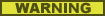 WARNING